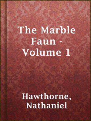 cover image of The Marble Faun - Volume 1